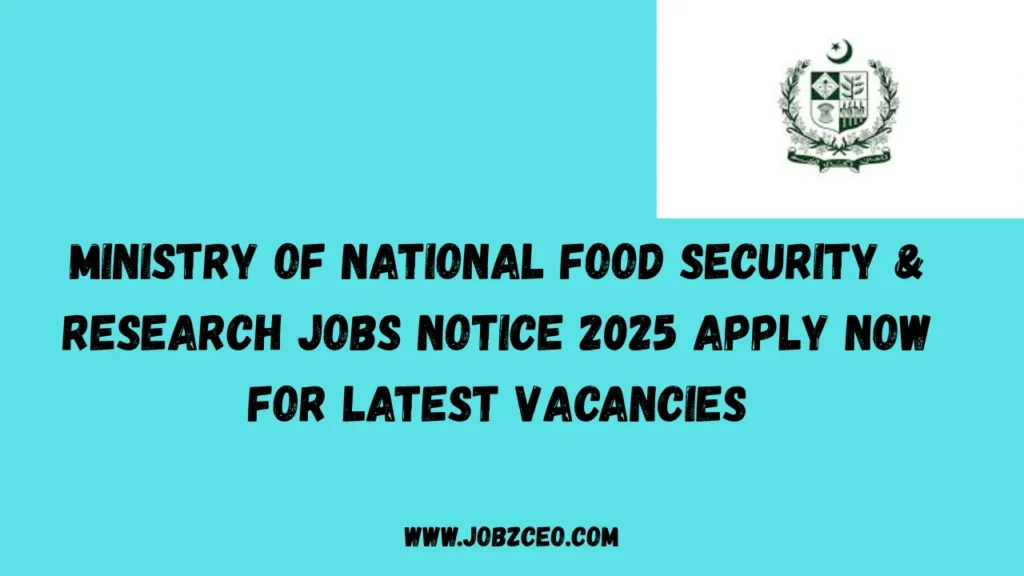 Ministry of National Food Security & Research Jobs Notice 2025