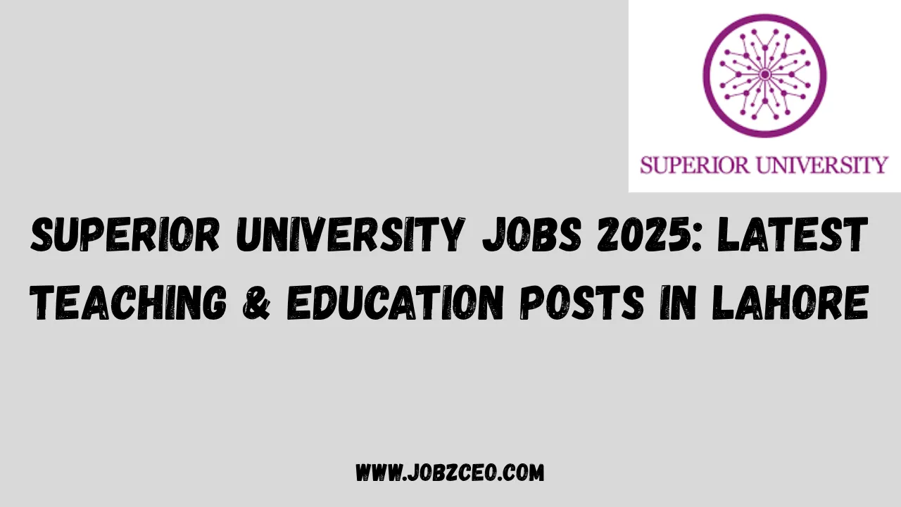 Superior University Jobs 2025: Latest Teaching & Education Posts in Lahore