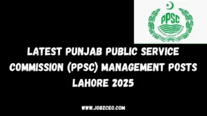 Latest Punjab Public Service Commission (PPSC) Management Posts Lahore 2025