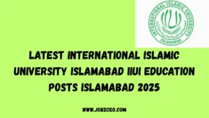 Latest International Islamic University Islamabad IIUI Education Posts Islamabad 2025