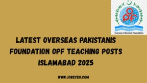 Latest Overseas Pakistanis Foundation OPF Teaching Posts Islamabad 2025